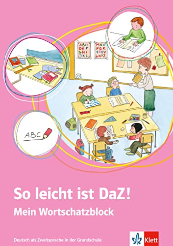 So leicht ist DaZ!: Deutsch als Zweitsprache in der Grundschule. Mein Wortschatzblock (Meine Welt auf Deutsch) von Klett Sprachen GmbH